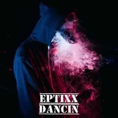 Eptixx - Dancin