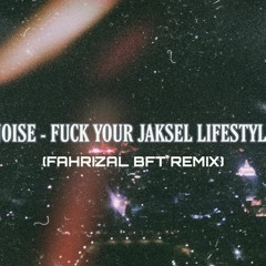 Noise - Fuck Your Jaksel (Fahrizal BFT Remix)