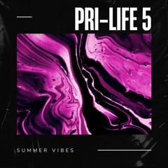 PRI-LIFE 5 / Summer Vibes