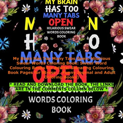 Download Stream Download Pdf My Brain Has Too Many Tabs Open Hilarious Swear Words Coloring Book Swear By Alexisashley Listen Online For Free On Soundcloud