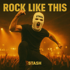 STASH - ROCK LIKE THIS