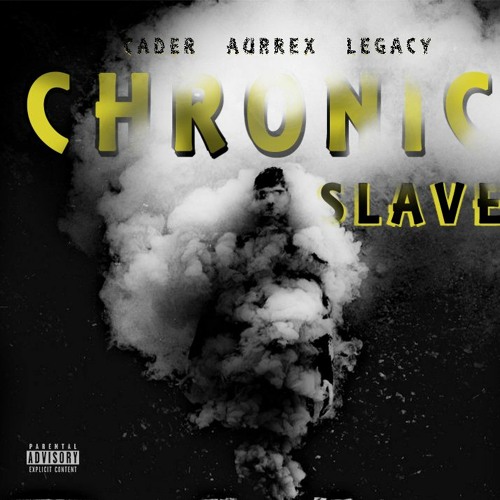 Chronic Slave (Ft. Cader & Legacy)
