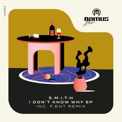 I Don't Know Why [Original Mix] - DOMUS Music