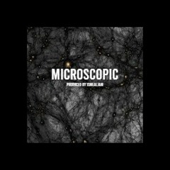 Microscopic (Prod. by ismealjam)