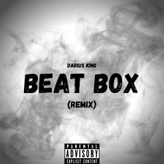 Darius King - Beat Box (Remix)