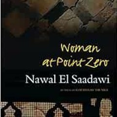 download PDF 📕 Woman at Point Zero: Second Edition by Nawal El Saadawi [EBOOK EPUB K