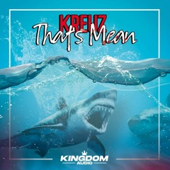 Kreuz - Thats Mean 🦈(FREE NOW ON KINGDOM AUDIO) [CLIP]