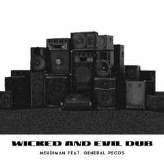 Mehdiman Feat. General Pecos - Wicked & Evil Dub (riddim Prod. By Mehdiman)