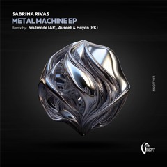 PREMIERE: Sabrina Rivas ─ Metal Machine (Auseeb & Hayan (Pk) Reinterpretation) [SINCITY]