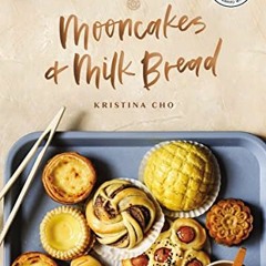 [VIEW] KINDLE 📝 Mooncakes and Milk Bread: Sweet and Savory Recipes Inspired by Chine