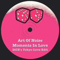 Art of Noise - Moments In Love (DiCE's Tokyo-Love Edit) // Preview