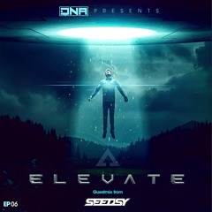 DNA Presents ELEVATE RADIO EP06 - SEEDSY GUESTMIX