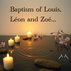 Baptism of Louis, Léon and Zoé