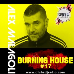 ALEX MALAGOLI -BURNING HOUSE- RADIO SHOW N° 17 - CLUBS DJ RADIO [Season 05] 2022