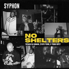 Syphon, Pacman Da Gunman & $tupid Young - No Shelters (feat. Young Dopey)