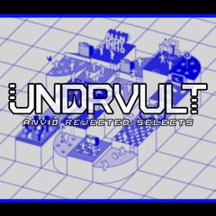 UNDRVULT: ANV10 Rejected Selects