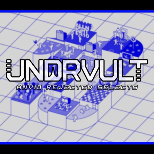UNDRVULT: ANV10 Rejected Selects