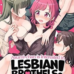 DOWNLOAD EPUB 📖 Asumi-chan is Interested in Lesbian Brothels! Vol. 1 by  Kuro Itsuki