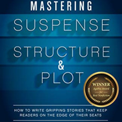 [Download] KINDLE 🗂️ Mastering Suspense, Structure, and Plot: How to Write Gripping