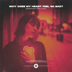 Mannymore, feva. & Orfa - Why Does My Heart Feel So Bad?