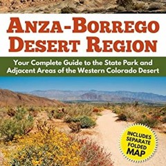 View KINDLE PDF EBOOK EPUB Anza-Borrego Desert Region: Your Complete Guide to the State Park and Adj