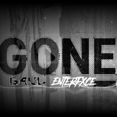 G O N E_ - Gavl x EnterFxce -