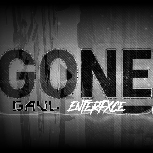 G O N E_ - Gavl x EnterFxce -