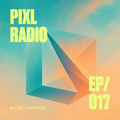 PIXL Radio / Episode 017