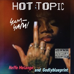 Hot Topic   ft  Godlyblueprint