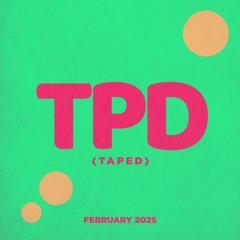 TPD (taped) #25 February 2025