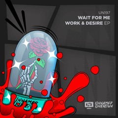 UN197 - Wait For Me - Work & Desire EP