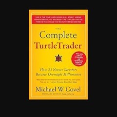 PDF 📖 The Complete TurtleTrader: How 23 Novice Investors Became Overnight Millionaires Read online