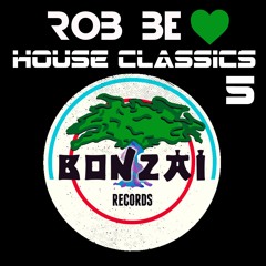 Rob Be ♥ House Classics 5 - Bonzai Edition