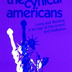 [VIEW] PDF 📬 The Cynical Americans: Living and Working in an Age of Discontent and D