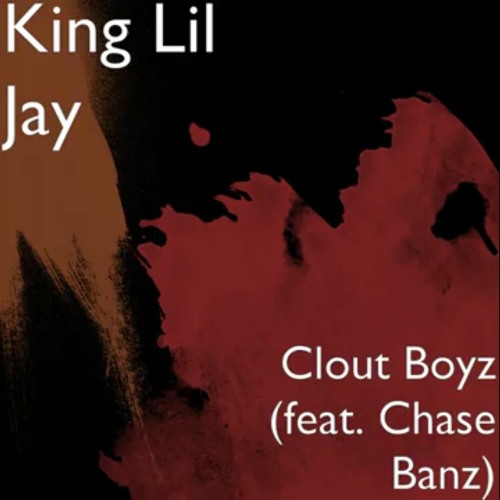 King lil Jay - Clout Boyz (feat. Chase Banz)