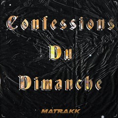 MATRAKK - Confessions Du Dimanche