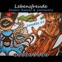 Lebensfreude /  Cosmic Ratzzz & joerxworx / Lunatics 17