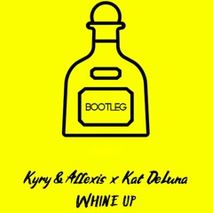 Kyry & Allexis X Kat DeLuna - Whine Up (Bootleg)