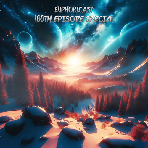 Euphoricast - #100B (100th Episode Special)