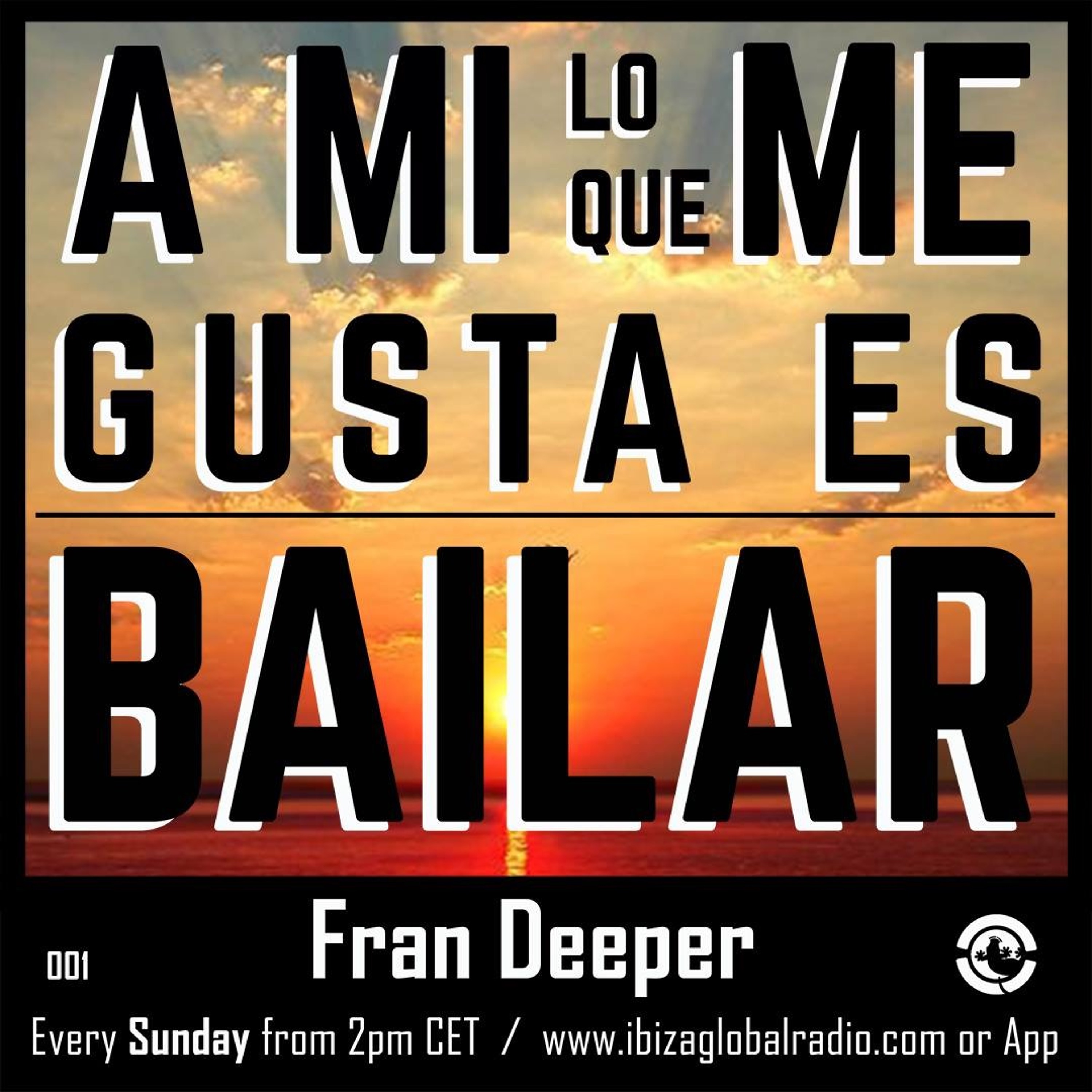 Ibiza Global Radio - FRAN DEEPER - A Mi Lo Que Me Gusta Es Bailar 001 episode artwork