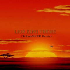 Lion King Theme (TraadeMark Remix) Jersey Club