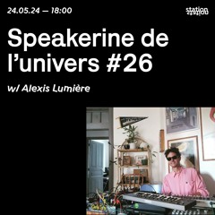 Speakerine de l’univers #26 w/ Alexis Lumière