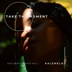 Take The Moment - Kalemela