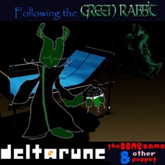 Following the Green Rabbit - [Deltarune: The Same Same & Other Puppet]