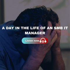 An SMB IT Manager's Daily Life
