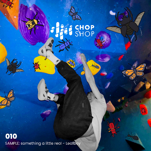 Chop Shop 010 - Sample: something a little real - Leafboy