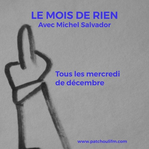 Le Mois De Rien - Chronique Du Vide #2 - avec Michel Salvador