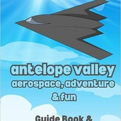 50+ ANTELOPE VALLEY AEROSPACE, ADVENTURE AND FUN: GUIDEBOOK AND COLORING BOOK by MONIKA SKYE (A