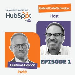 Les Aventuriers de HubSpot S01E01: Maximiser la performance et la notoriété d’une entreprise
