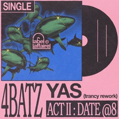 4Batz - act ii Date @8 (yAs Trancy Rework)
